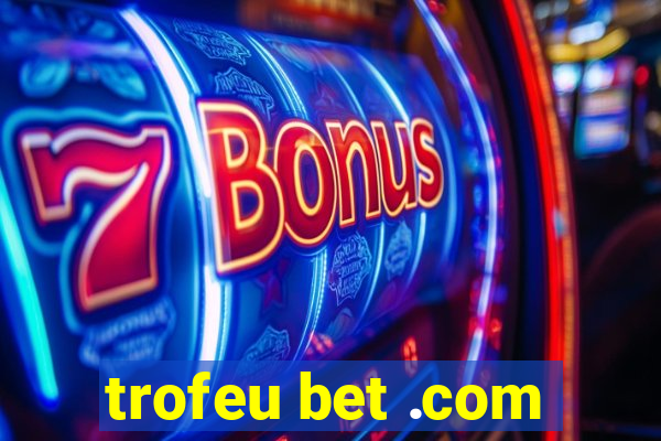 trofeu bet .com